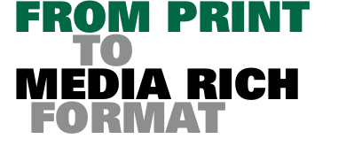  FROM PRINT       TO   MEDIA RICH    FORMAT